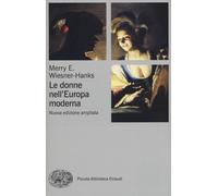 Le donne nell'Europa moderna 1500-1750 - 2017 - Einaudi
