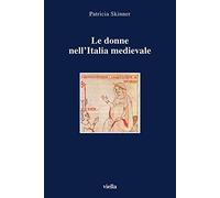 Le donne nell'Italia medievale. Secoli VI-XIII