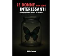 LE DONNE NON SONO PIÙ INTERESSANTI: Come abbiamo smesso di cercarci