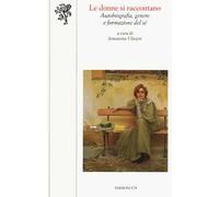 Le donne si raccontano. Autobiografia, genere e formazione del sé