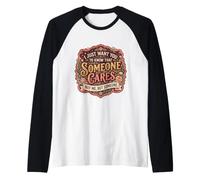 Le Donne vogliono Solo Che tu sappia Che Qualcuno Non Si preoccupa di Me Gag Floreale Maglia con Maniche Raglan