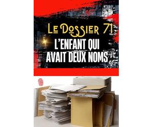 Le Dossier 71: L’enfant qui avait deux noms