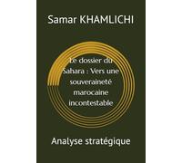 Le dossier du Sahara : Vers une souveraineté marocaine incontestable: Analyse stratégique