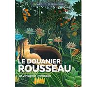 Le Douanier Rousseau: Le voyageur immobile