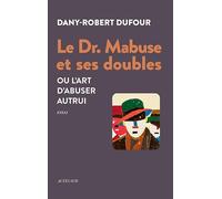Le Dr. Mabuse et ses doubles: Ou l'art d'abuser autrui