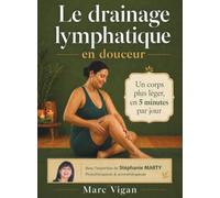 Le drainage lymphatique en douceur: Auto-massages zone par zone pour le visage, le ventre et les jambes. Hygiène de vie et plan progressif sur 90 ... corps vers plus de légèreté au quotidien