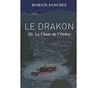 Le Drakon, tome 3 : la Chute de l'Ordre