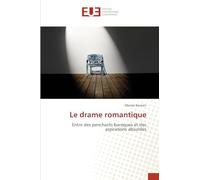 Le drame romantique: Entre des penchants baroques et des aspirations absurdes