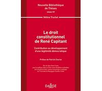 Le droit constitutionnel de René Capitant: Contribution au développement d'une légitimité démocratique: 199