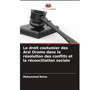 Le droit coutumier des Arsi Oromo dans la résolution des conflits et la réconciliation sociale