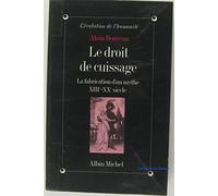Le droit de cuissage: La fabrication d'un mythe (XIIIe-XXe siècle)