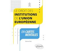 Le droit des institutions de l'Union européenne en cartes mentales: A jour au 1er septembre 2023
