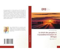 Le droit des peuples à l’autodétermination en Afrique: Que reste-t-il ?
