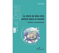 Le droit du bien-être animal dans le monde: Évolution Et Universalisation: Evolution et universalisation