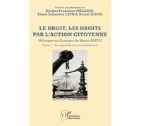Le droit, les droits par l’action citoyenne: Mélanges en l’honneur de Martin BLÉOU - Tome 1 - Le regard du droit constitutionnel