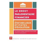 Le droit parlementaire financier: Etat des lieux et pistes d'évolution
