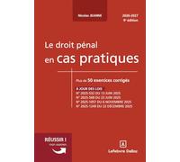 Le droit pénal en cas pratiques: Plus de 50 exercices corrigés sur les notions clés du programme
