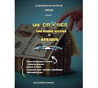 Le Drone, une Bonne Affaire en Afrique: Lancer Son Entreprise Grâce à la Technologie des Drones