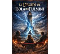 Le Druidi di Isola dei Fulmini: Un patto di silenzio, una tempesta che vuole un nome