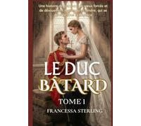 Le duc bâtard (édition papier) : Tome 1: Une romance régence au rythme lent, mêlant secrets, cicatrices et une mariée échangée