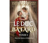 Le duc bâtard (édition papier) : Tome 1: Une romance régence au rythme lent, mêlant secrets, cicatrices et une mariée échangée
