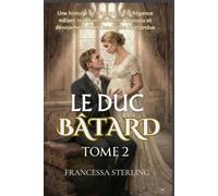 Le duc bâtard (édition papier) : Tome 2: Une romance régence au rythme lent, mêlant secrets, cicatrices et une mariée échangée