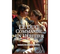 Le Duc Commande un Héritier: Une comédie romantique Régence piquante avec des potions, de la passion et un mari malchanceux