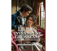 Le duc invente une grossesse: Une comédie romantique Régence piquante avec des potions, de la passion et un mari malchanceux