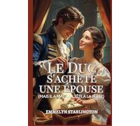 Le Duc s'achète une épouse: Une nouvelle régence courte et scandaleuse où l'amour est l'achat le plus inattendu