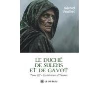 Le duché de Sulens et de Gavot: Tome III : Les héritiers d'Yxtéria