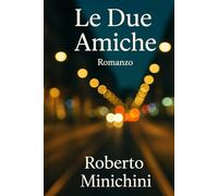 Le Due Amiche: Romanzo