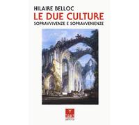 Libri Hilaire Belloc - Le Due Culture. Sopravvivenze E Sopravvenienze