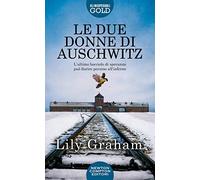 Le due donne di Auschwitz
