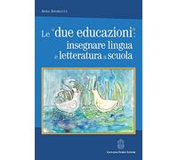 Le «due educazioni»: insegnare lingua e letteratura a scuola