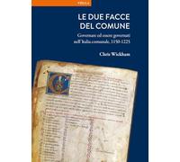 Le due facce del comune. Governare ed essere governati nell'Italia comunale, 1150-1225