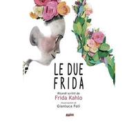 Le due Frida. Ricordi scritti da Frida Kahlo