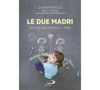 Le due madri. Storia di una bambina in affido
