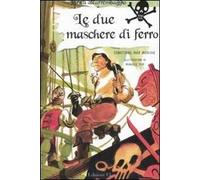 Le due maschere di ferro. Ediz. illustrata