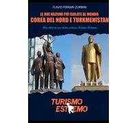 Le due nazioni più isolate al mondo: Corea del Nord e Turkmenistan: Due libri in uno