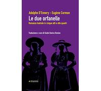 Le due orfanelle. Romanzo teatrale in cinque atti e otto quadri