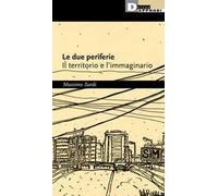 Le due periferie. Il territorio e l'immaginario