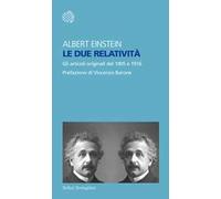 Le due relatività. Gli articoli del 1905 e 1916
