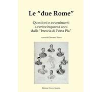 Le «due Rome». Questioni e avvenimenti a centocinquanta anni dalla «breccia di Porta Pia»