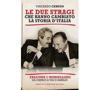 Le due stragi che hanno cambiato la storia d'Italia. Falcone e Borsellino. Da Capaci a via D'Amelio