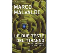 Le due teste del tiranno. Metodi matematici per la libertà