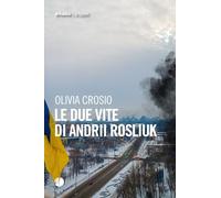 Le due vite di Andrii Rosliuk - 2026 - Arkadia (Eclypse)