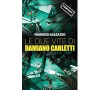 Le due vite di Damiano Carletti