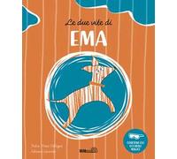 Le due vite di Ema. Ediz. a colori. Con occhiali