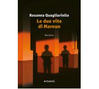 Le due vite di Maroun - Quagliariello Rosanna