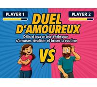 Le Duel d’Amoureux: Défis et jeux 1 contre 1 pour s'amuser, rivaliser et briser la routine, Idéal pour la Saint-Valentin et les anniversaires